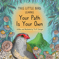 'This Little Bird Learns Your Path Is Your Own'